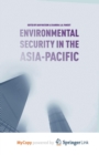 Image for Environmental Security in the Asia-Pacific