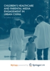 Image for Children&#39;s Healthcare and Parental Media Engagement in Urban China