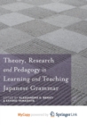 Image for Theory, Research and Pedagogy in Learning and Teaching Japanese Grammar