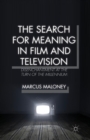 Image for The search for meaning in film and television  : disenchantment at the turn of the millennium
