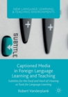 Image for Captioned Media in Foreign Language Learning and Teaching : Subtitles for the Deaf and Hard-of-Hearing as Tools for Language Learning