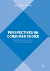 Image for Perspectives on consumer choice  : from behavior to action, from action to agency