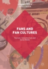 Image for Fans and fan cultures  : tourism, consumerism and social media