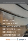 Image for Building Noah&#39;s Ark for Migrants, Refugees, and Religious Communities
