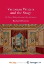 Image for Victorian Writers and the Stage : The Plays of Dickens, Browning, Collins and Tennyson