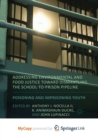 Image for Addressing Environmental and Food Justice toward Dismantling the School-to-Prison Pipeline : Poisoning and Imprisoning Youth