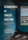 Image for Geographies of forced eviction  : dispossession, violence, resistance