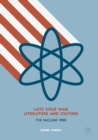 Image for Late Cold War literature and culture  : the nuclear 1980s