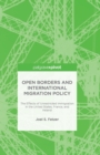 Image for Open borders and international migration policy  : the effects of unrestricted immigration in the United States, France, and Ireland