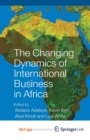 Image for The Changing Dynamics of International Business in Africa