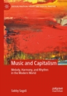 Image for MUSIC and CAPITALISM : Melody, Harmony and Rhythm in the Modern World