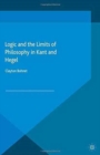 Image for Logic and the Limits of Philosophy in Kant and Hegel