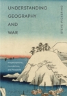 Image for Understanding geography and war  : misperceptions, foundations, and prospects