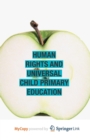Image for Human Rights and Universal Child Primary Education