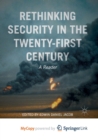 Image for Rethinking Security in the Twenty-First Century : A Reader