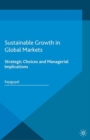 Image for Sustainable growth in global markets  : strategic choices and managerial implications