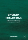 Image for Diversity intelligence  : integrating diversity intelligence alongside intellectual, emotional, and cultural intelligence for leadership and career development