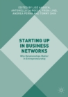 Image for Starting up in business networks  : why relationships matter in entrepreneurship
