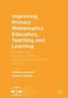 Image for Improving Primary Mathematics Education, Teaching and Learning : Research for Development in Resource-Constrained Contexts