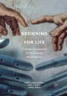 Image for Designing for Life : A Human Perspective on Technology Development