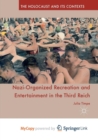 Image for Nazi-Organized Recreation and Entertainment in the Third Reich