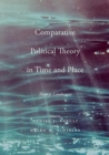 Image for Comparative Political Theory in Time and Place