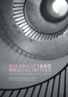 Image for Disability and masculinities  : corporeality, pedagogy and the critique of otherness