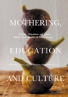Image for Mothering, Education and Culture