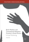 Image for Birth mothers and transnational adoption practice in South Korea  : virtual mothering