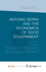 Image for Antonio Serra and the Economics of Good Government