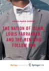Image for The Nation of Islam, Louis Farrakhan, and the Men Who Follow Him