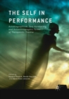 Image for The self in performance  : autobiographical, self-revelatory, and autoethnographic forms of therapeutic theatre