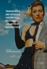 Image for Transgender and Intersex: Theoretical, Practical, and Artistic Perspectives