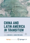 Image for China and Latin America in Transition : Policy Dynamics, Economic Commitments, and Social Impacts