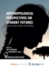 Image for Anthropological Perspectives on Student Futures