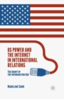 Image for US Power and the Internet in International Relations : The Irony of the Information Age