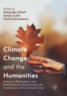 Image for Climate change and the humanities  : historical, philosophical and interdisciplinary approaches to the contemporary environmental crisis