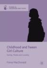 Image for Childhood and tween girl culture  : family, media and locality