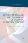 Image for British Imperialism and the Making of Colonial Currency Systems