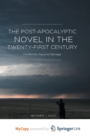 Image for The Post-Apocalyptic Novel in the Twenty-First Century : Modernity beyond Salvage