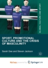 Image for Sport, Promotional Culture and the Crisis of Masculinity