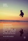 Image for Everyday creativity and the healthy mind  : dynamic new paths for self and society