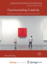 Image for Communicating Creativity : The Discursive Facilitation of Creative Activity in Arts