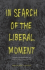Image for In Search of the Liberal Moment : Democracy, Anti-totalitarianism, and Intellectual Politics in France since 1950