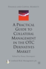 Image for A Practical Guide to Collateral Management in the OTC Derivatives Market