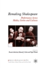Image for Remaking Shakespeare : Performance Across Media, Genres and Cultures