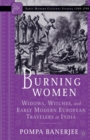 Image for Burning Women : Widows, Witches, and Early Modern European Travelers in India