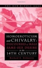 Image for Homoeroticism and Chivalry : Discourses of Male Same-sex Desire in the 14th Century