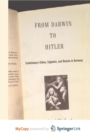 Image for From Darwin to Hitler : Evolutionary Ethics, Eugenics and Racism in Germany