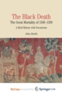 Image for The Black Death : The Great Mortality of 1348-1350: A Brief History with Documents